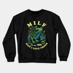 MILF - Man I Love Frogs Crewneck Sweatshirt